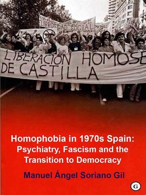 cover image of Homophobia in 1970s Spain: Psychiatry, Fascism and the Transition to Democracy